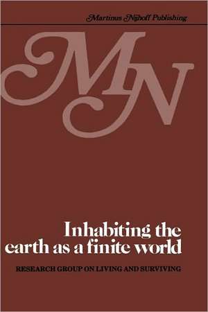 Inhabiting the earth as a finite world: An examination of the prospects of providing housing in a finite world in which prosperity is fairly shared, natural resources are not depleted, and the environment is protected de Research Group on Living and Surviving