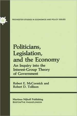 Politicians, Legislation, and the Economy: An Inquiry into the Interest-Group Theory of Government de R.E. McCormick