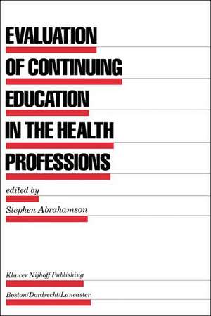 Evaluation of Continuing Education in the Health Professions de Stephen Abrahamson