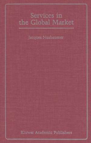 Services in the Global Market de Jacques A.E. Nusbaumer