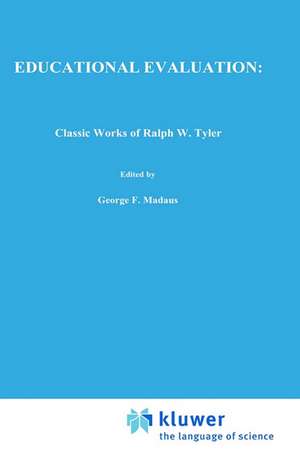 Educational Evaluation: Classic Works of Ralph W. Tyler de George F. Madaus