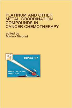 Platinum and Other Metal Coordination Compounds in Cancer Chemotherapy: Proceedings of the Fifth International Symposium on Platinum and Other Metal Coordination Compounds in Cancer Chemotherapy Abano, Padua, ITALY — June 29–July 2, 1987 de Marino Nicolini