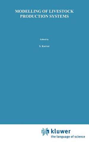 Modelling of Livestock Production Systems: Sponsored by the Commission of the European Communities, Directorate General for Agriculture, Coordination of Agricultural Research de S. Korver