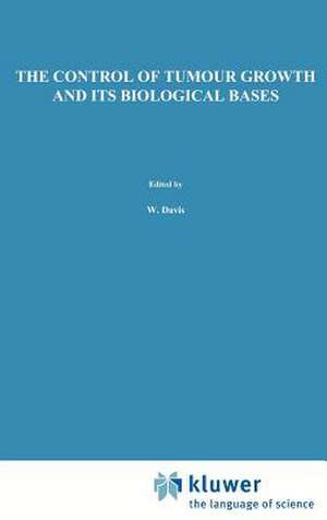 The Control of Tumour Growth and Its Biological Bases de W. Davis