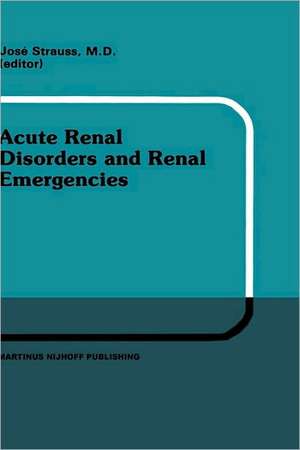 Acute Renal Disorders and Renal Emergencies: Proceedings of Pediatric Nephrology Seminar X held at Bal Harbour, Florida, January 30 – February 3, 1983 de J. Strauss