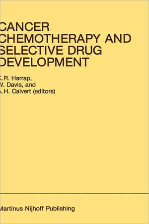 Cancer Chemotherapy and Selective Drug Development: Proceedings of the 10th Anniversary Meeting of the Coordinating Committee for Human Tumour Investigations, Brighton, England, October 24–28, 1983 de K.R. Harrap