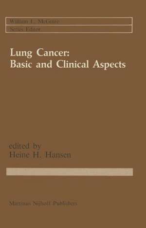 Lung Cancer: Basic and Clinical Aspects: Basic and Clinical Aspects de Heine H. Hansen