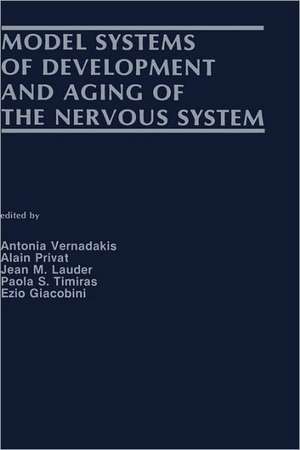 Model Systems of Development and Aging of the Nervous System de Antonia Vernadakis