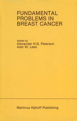 Fundamental Problems in Breast Cancer: Proceedings of the Second International Symposium on Fundamental Problems in Breast Cancer Held at Banff, Alberta, Canada April 26–29, 1986 de Alexander H.G. Paterson