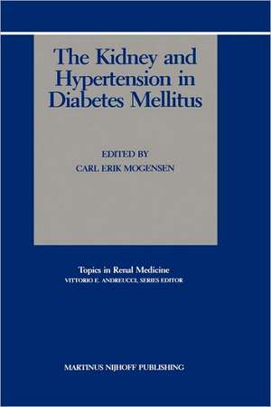 The Kidney and Hypertension in Diabetes Mellitus de Carl Erik Mogensen