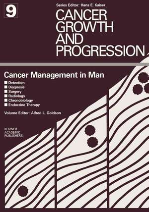 Cancer Management in Man: Detection, Diagnosis, Surgery, Radiology, Chronobiology, Endocrine Therapy de Alfred L. Goldson