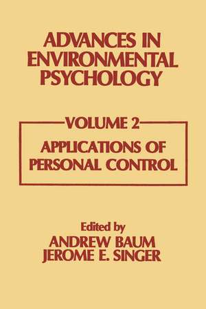 Advances in Environmental Psychology: Volume 2: Applications of Personal Control de A. Baum