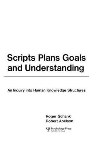 Scripts, Plans, Goals, and Understanding: An Inquiry Into Human Knowledge Structures de Roger C. Schank