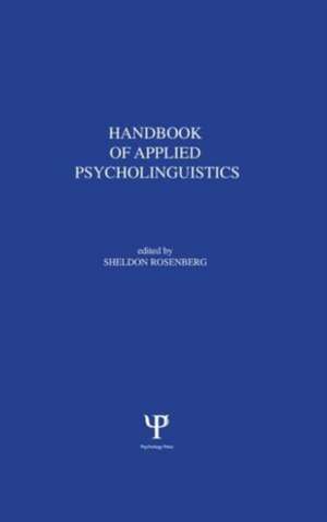 Handbook of Applied Psycholinguistics: Major Thrusts of Research and Theory de S. Rosenberg