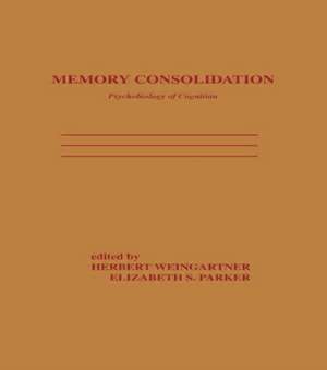 Memory Consolidation: Psychobiology of Cognition de H. Weingartner