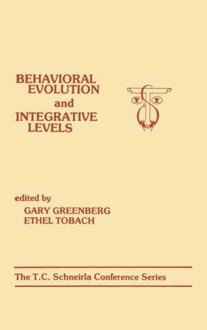 Behavioral Evolution and Integrative Levels: The T.c. Schneirla Conferences Series, Volume 1 de G. Greenberg