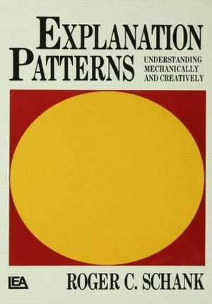 Explanation Patterns: Understanding Mechanically and Creatively de R. P. Schank