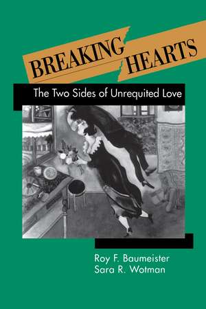 Breaking Hearts: The Two Sides of Unrequited Love de Roy F. Baumeister