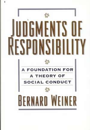 Judgments of Responsibility: A Foundation for a Theory of Social Conduct de Bernard Weiner