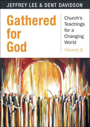 Gathered for God: Church's Teachings for a Changing World Volume 8 de Jeffrey Lee