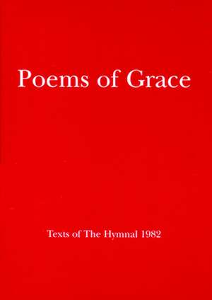 Poems of Grace: Texts of the Hymnal 1982