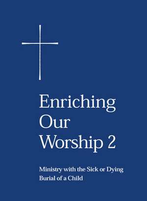 Enriching Our Worship 2: Burial of a Child de Episcopal Church