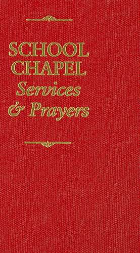 School Chapel Services & Prayers de Scott E. Erickson