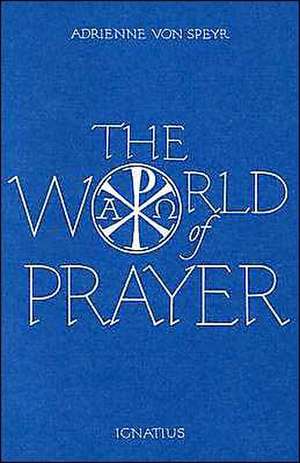 The World of Prayer de Adrienne Von Speyr