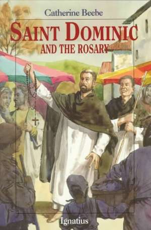 Saint Dominic and the Rosary de Catherine Beebe