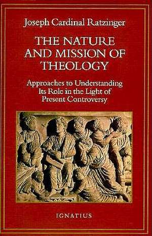 The Nature and Mission of Theology: Essays to Orient Theology in Today's Debates de Benedict XVI