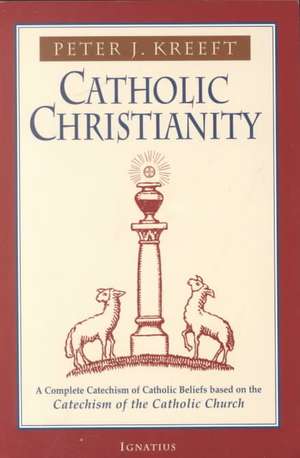 Catholic Christianity: A Complete Catechism of Catholic Beliefs Based on the Catechism of the Catholic.... de Peter Kreeft