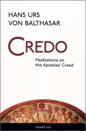 Credo: Meditations on the Apostles' Creed de Hans Urs Von Balthasar