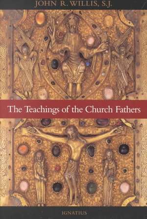 The Teachings of the Church Fathers de John Willis