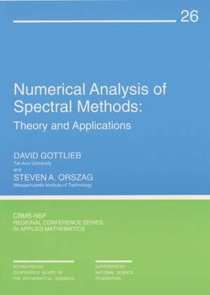 Numerical Analysis of Spectral Methods: Theory and Applications de David Gottlieb