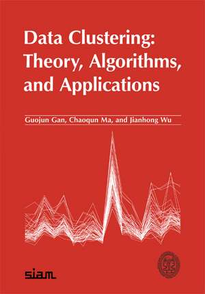 Data Clustering: Theory, Algorithms, and Applications de Guojun Gan