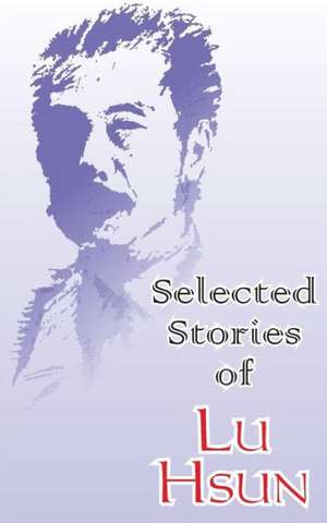 Selected Stories of Lu Hsun de Lu Hsun