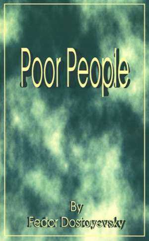 Poor People de Fyodor Mikhailovich Dostoevsky