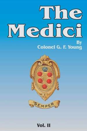 The Medici, Volume 2 de G. F. Young