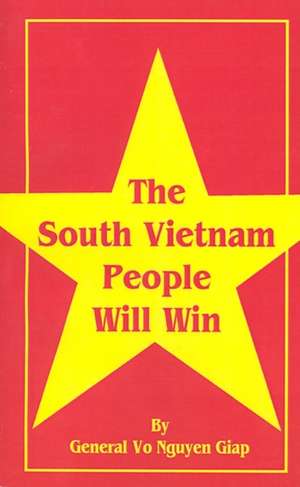 The South Vietnam People Will Win de Vo Nguyen Giap