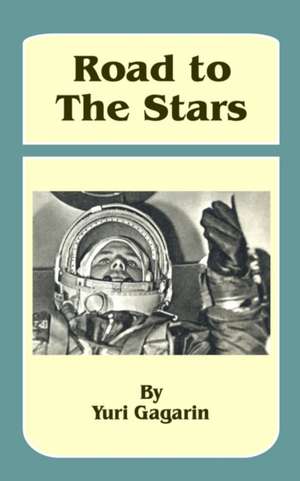 Road to the Stars de Yuri Gagarin