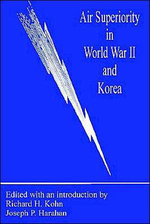 Air Superiority in World War II and Korea de Richard H. Kohn