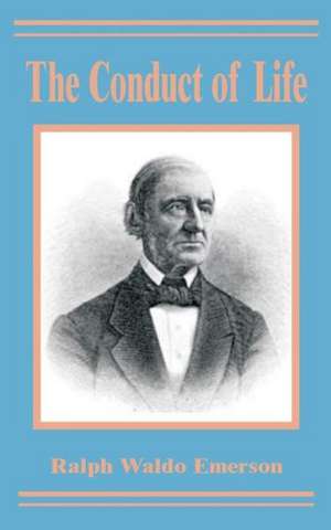 The Conduct of Life de Ralph Waldo Emerson