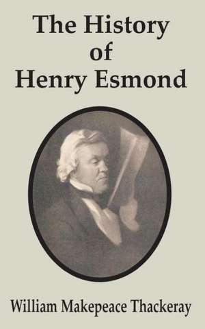 The History of Henry Esmond de William Makepeace Thackeray