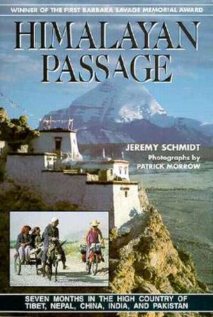 Himalayan Passage: Seven Months in the High Country of Tibet Nepal China India and Pakistan de Jeremy Schmidt