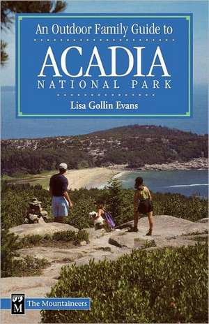 An Outdoor Family Guide to Acadia National Park de Lisa Gollin Evans