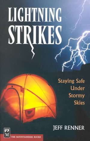 Lightning Strikes: Staying Safe Under Stormy Skies de Jeff Renner