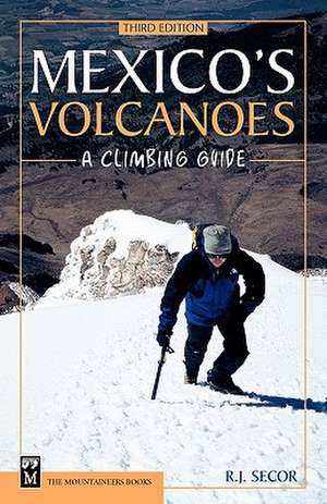 Mexico's Volcanoes de R. J. Secor