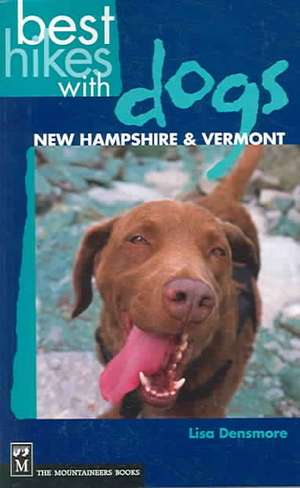 Best Hikes with Dogs New Hampshire and Vermont de Lisa Densmore