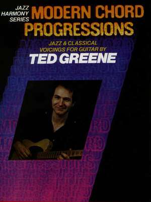 Ted Greene -- Modern Chord Progressions de Ted Greene