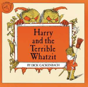 Harry and the Terrible Whatzit de Dick Gackenbach